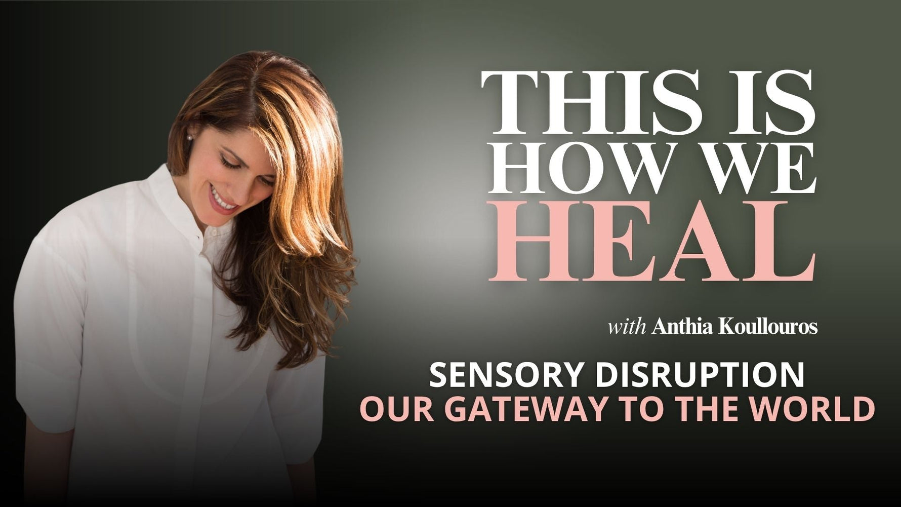 EP 8: Sensory Disruption: Our Gateway to the World