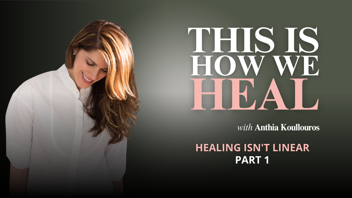 EP 23:  Healing Isn't Linear Part 1