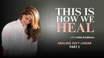 EP 24:  Healing Isn't Linear Part 2