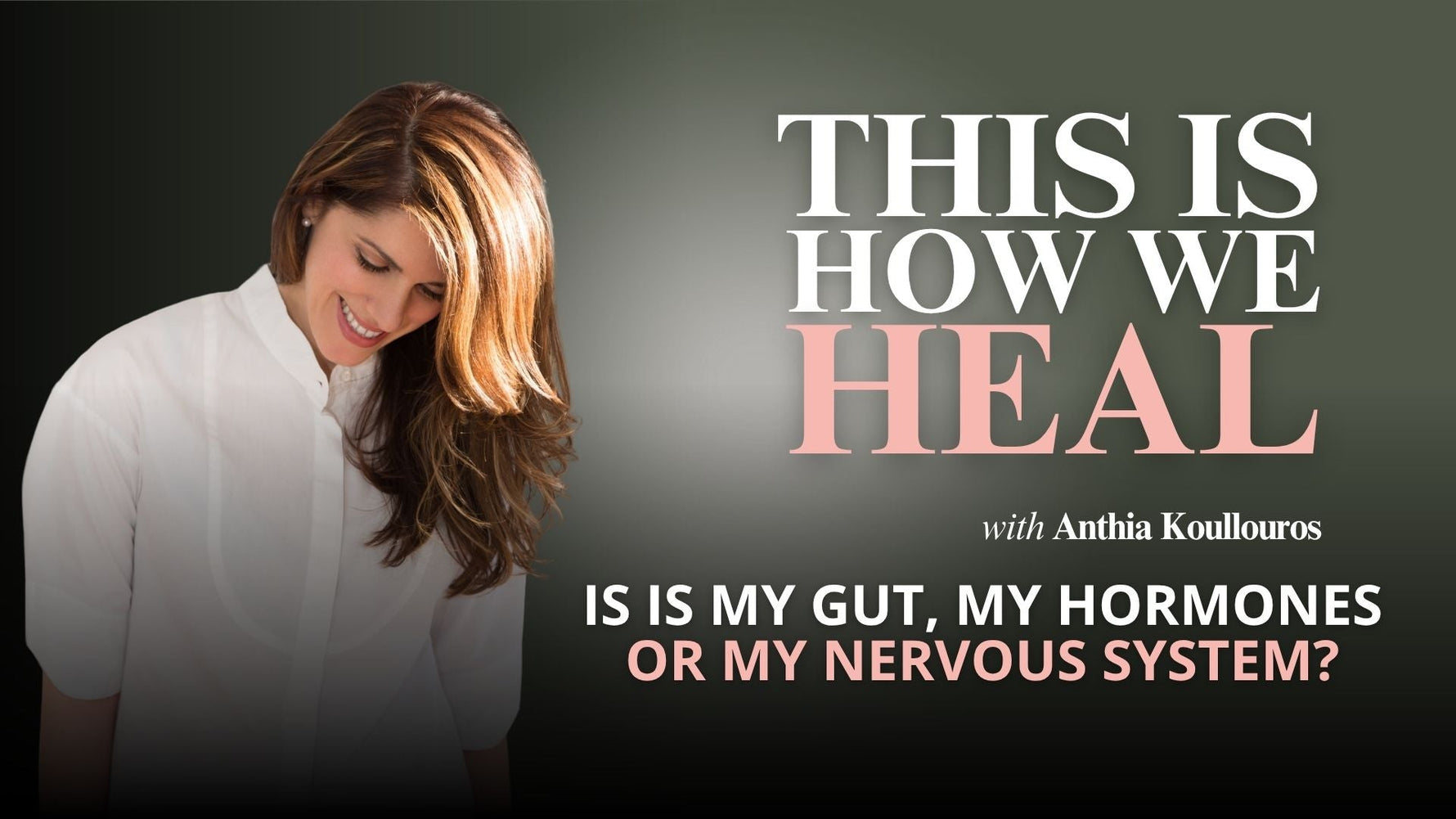 EP 3: Is It My Gut, My Hormones or My Nervous System?